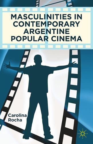 Бумажная книга «Masculinities in Contemporary Argentine Popular Cinema», автор Каролина Роша - фото №1