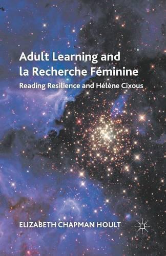Бумажная книга «Adult Learning and la Recherche Féminine: Reading Resilience and Hélène Cixous», автор Э. Хоулт - фото №1