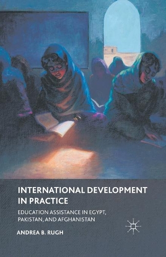 Паперова книга «International Development in Practice: Education Assistance in Egypt, Pakistan, and Afghanistan», автор А. Руг - фото №1