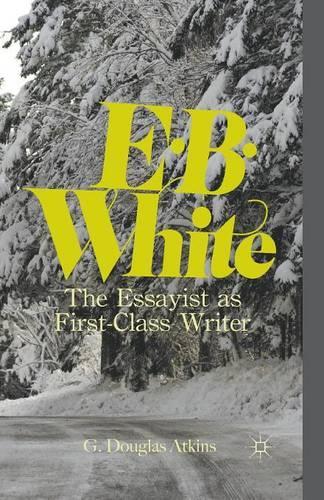 Бумажная книга «E. B. White: The Essayist as First-Class Writer», автор Г. Аткинс - фото №1