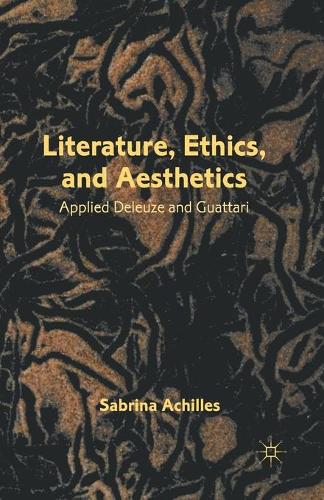 Паперова книга «Literature, Ethics, and Aesthetics: Applied Deleuze and Guattari», автор С. Ахілл - фото №1