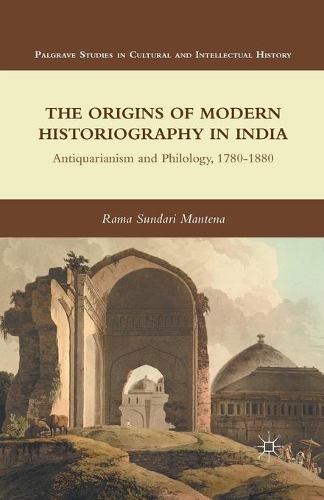 Бумажная книга «The Origins of Modern Historiography in India: Antiquarianism and Philology, 1780-1880», автор Р. Мантена - фото №1