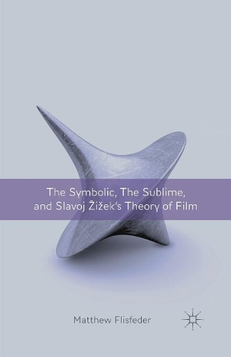 Бумажная книга «The Symbolic, the Sublime, and Slavoj Zizek's Theory of Film», автор М. Флисфедер - фото №1