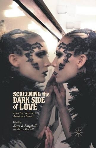 Паперова книга «Screening the Dark Side of Love: From Euro-Horror to American Cinema», авторів Карен А. Рітценгофф, Карен Ренделл - фото №1