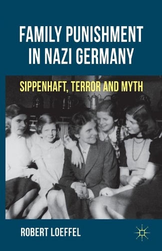 Бумажная книга «Family Punishment in Nazi Germany: Sippenhaft, Terror and Myth», автор Р. Леффель - фото №1