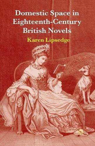 Бумажная книга «Domestic Space in Eighteenth-Century British Novels», автор Карен Липседж - фото №1