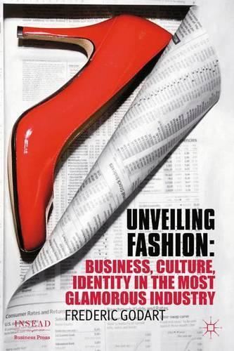 Бумажная книга «Unveiling Fashion: Business, Culture, and Identity in the Most Glamorous Industry», автор Ф. Годарт - фото №1