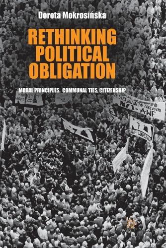 Паперова книга «Rethinking Political Obligation: Moral Principles, Communal Ties, Citizenship», автор Д. Мокросінська - фото №1