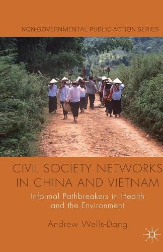 Бумажная книга «Civil Society Networks in China and Vietnam: Informal Pathbreakers in Health and the Environment», автор А. Уэллс-Данг - фото №1