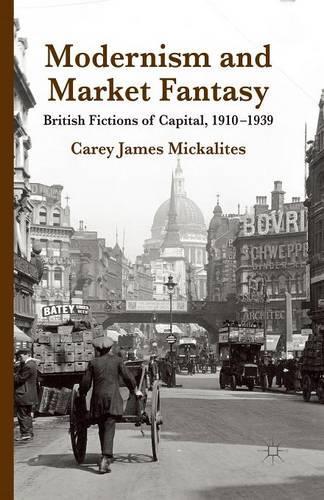 Бумажная книга «Modernism and Market Fantasy: British Fictions of Capital, 1910-1939», автор К. Микалайтс - фото №1