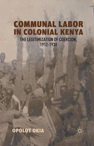 Бумажная книга «Communal Labor in Colonial Kenya: The Legitimization of Coercion, 1912–1930», автор О. Окиа - фото №1
