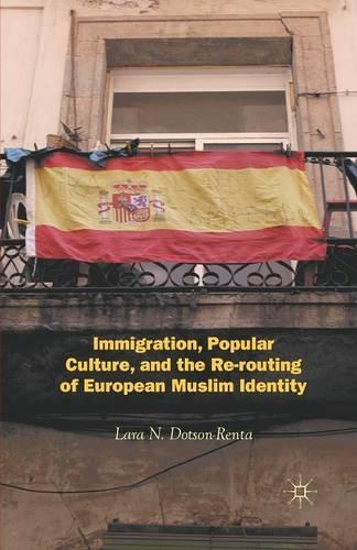 Бумажная книга «Immigration, Popular Culture, and the Re-routing of European Muslim Identity», автор Л. Дотсон-Рента - фото №1