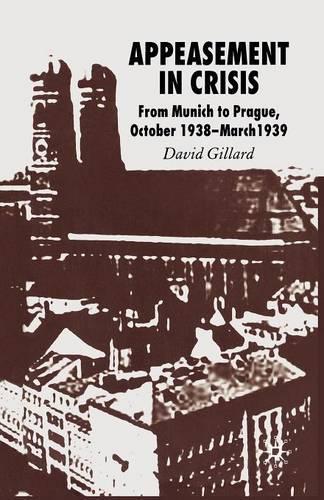 Паперова книга «Appeasement in Crisis: From Munich to Prague, October 1938–March 1939», автор Д. Ґіллард - фото №1