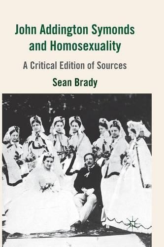 Паперова книга «John Addington Symonds (1840-1893) and Homosexuality: A Critical Edition of Sources», автор С. Брейді - фото №1