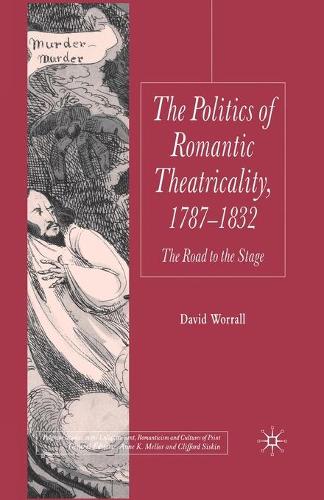 Бумажная книга «The Politics of Romantic Theatricality, 1787-1832: The Road to the Stage», автор Д. Уорролл - фото №1