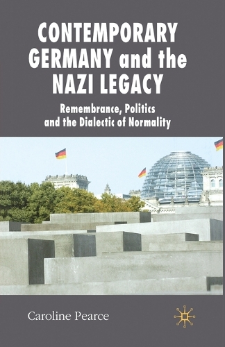 Бумажная книга «Contemporary Germany and the Nazi Legacy: Remembrance, Politics and the Dialectic of Normality», автор К. Пирс - фото №1