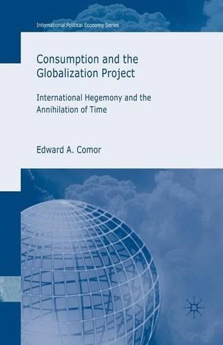 Бумажная книга «Consumption and the Globalization Project: International Hegemony and the Annihilation of Time», автор Э. Комор - фото №1