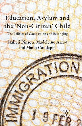 Бумажная книга «Education, Asylum and the 'Non-Citizen' Child: The Politics of Compassion and Belonging», авторов Х. Пинсон, М. Арнот, М. Кандаппа - фото №1