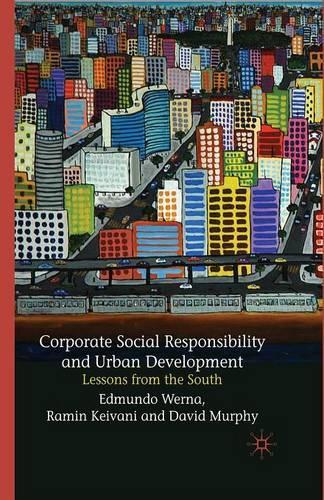 Бумажная книга «Corporate Social Responsibility and Urban Development: Lessons from the South», авторов Дэвид Мерфи, Э. Верна, Р. Кейвани - фото №1
