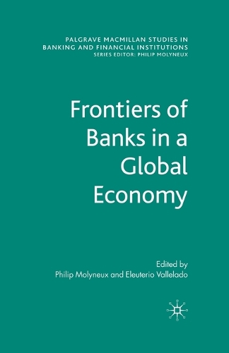 Паперова книга «Frontiers of Banks in a Global Economy», авторів Елеутеро Вальєладо, Філіп Моліньйо - фото №1