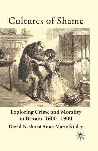 Паперова книга «Cultures of Shame: Exploring Crime and Morality in Britain 1600-1900», авторів A. Килдей, Д. Неш - фото №1