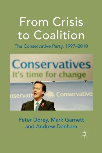 Паперова книга «From Crisis to Coalition: The Conservative Party, 1997-2010», авторів A. Денам, М. Гарнетт, П. Дорі - фото №1