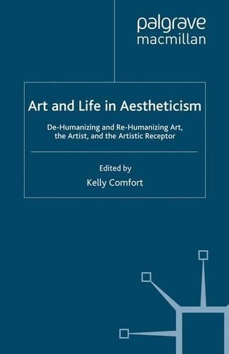 Бумажная книга «Art and Life in Aestheticism: De-Humanizing and Re-Humanizing Art, the Artist and the Artistic Receptor», автор Келли Комфорт - фото №1