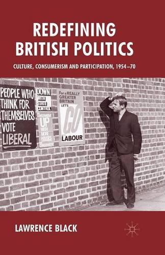 Бумажная книга «Redefining British Politics: Culture, Consumerism and Participation, 1954–70», автор Л. Блэк - фото №1