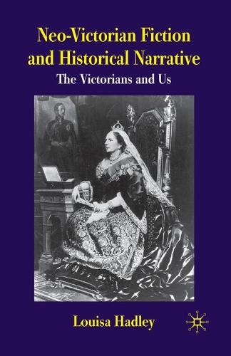 Бумажная книга «Neo-Victorian Fiction and Historical Narrative: The Victorians and Us», автор Л. Хэдли - фото №1