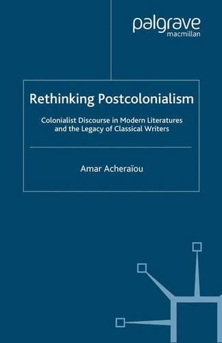 Бумажная книга «Rethinking Postcolonialism: Colonialist Discourse in Modern Literatures and the Legacy of Classical Writers», автор А. Ачераиу - фото №1