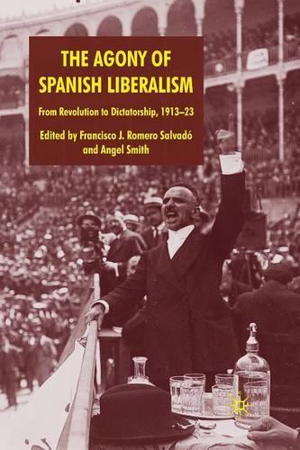 Паперова книга «The Agony of Spanish Liberalism: From Revolution to Dictatorship 1913–23», автор Франсіско Х. Ромеро Ромеро Сальвадо - фото №1
