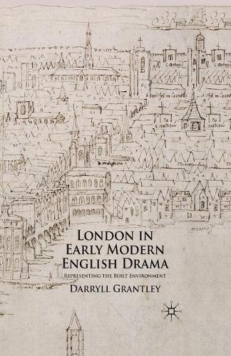 Бумажная книга «London in Early Modern English Drama: Representing the Built Environment», автор Д. Грантли - фото №1