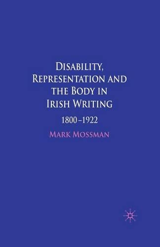 Бумажная книга «Disability, Representation and the Body in Irish Writing: 1800–1922», автор Марк Моссман - фото №1