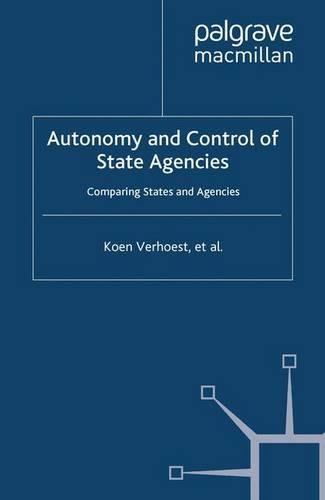 Бумажная книга «Autonomy and Control of State Agencies: Comparing States and Agencies», авторов Б. Вершур, К. Рубексен, K. Верхуст, М. Маккартрайт, П. Ронесс - фото №1