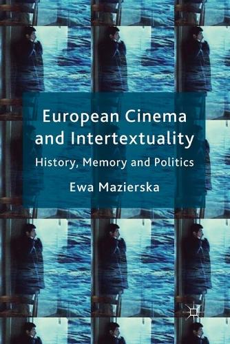 Бумажная книга «European Cinema and Intertextuality: History, Memory and Politics», автор Э. Мазиерска - фото №1