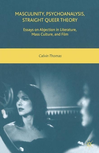 Бумажная книга «Masculinity, Psychoanalysis, Straight Queer Theory: Essays on Abjection in Literature, Mass Culture, and Film», автор К. Томас - фото №1