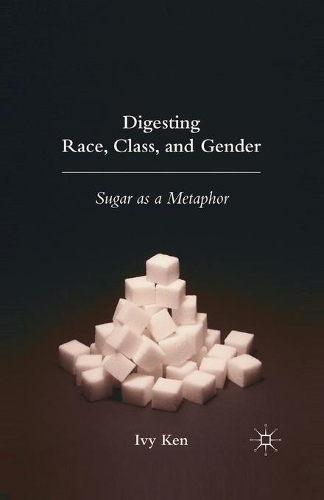 Паперова книга «Digesting Race, Class, and Gender: Sugar as a Metaphor», автор І. Кен - фото №1