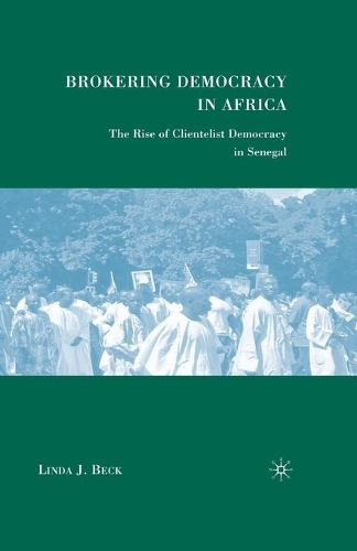 Бумажная книга «Brokering Democracy in Africa: The Rise of Clientelist Democracy in Senegal», автор Л. Бек - фото №1