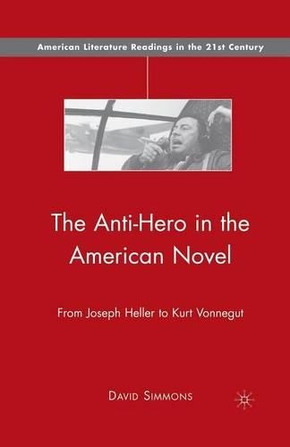 Бумажная книга «The Anti-Hero in the American Novel: From Joseph Heller to Kurt Vonnegut», автор Д. Симмонс - фото №1