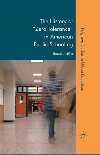 Бумажная книга «The History of "Zero Tolerance" in American Public Schooling», автор Дж. Кафка - фото №1