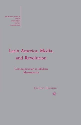 Бумажная книга «Latin America, Media, and Revolution: Communication in Modern Mesoamerica», автор Дж. Дарлинг - фото №1
