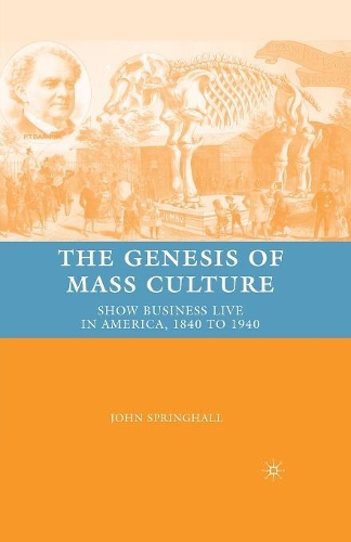 Бумажная книга «The Genesis of Mass Culture: Show Business Live in America, 1840 to 1940», автор Дж. Спрингхолл - фото №1