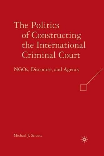 Паперова книга «The Politics of Constructing the International Criminal Court: NGOs, Discourse, and Agency», автор М. Струетт - фото №1