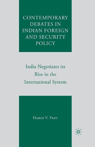 Бумажная книга «Contemporary Debates in Indian Foreign and Security Policy: India Negotiates Its Rise in the International System», автор Харш В. Пант - фото №1