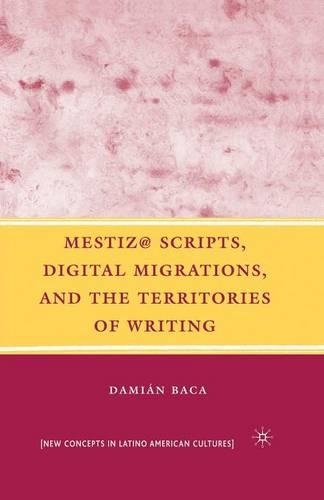 Бумажная книга «Mestiz@ Scripts, Digital Migrations, and the Territories of Writing», автор Д. Бака - фото №1