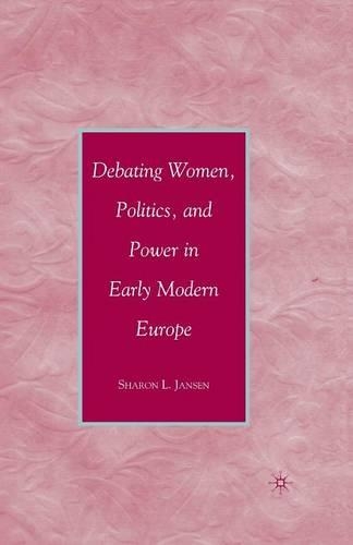 Паперова книга «Debating Women, Politics, and Power in Early Modern Europe», автор С. Янсен - фото №1