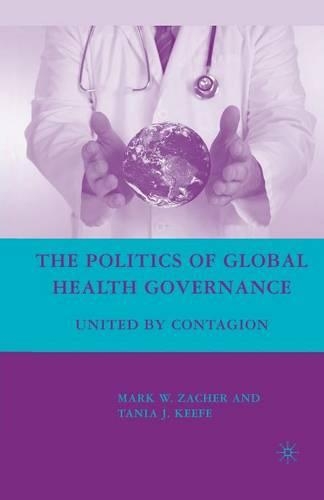 Бумажная книга «The Politics of Global Health Governance: United by Contagion», авторов М. Захер, Таня Дж. Киф - фото №1