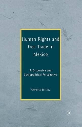 Бумажная книга «Human Rights and Free Trade in Mexico: A Discursive and Sociopolitical Perspective», автор Ариадна Эстевес - фото №1