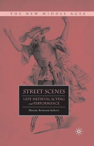 Бумажная книга «Street Scenes: Late Medieval Acting and Performance», автор С. Аронсон-Лехави - фото №1