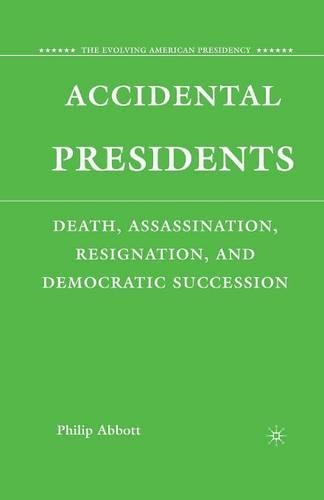 Бумажная книга «Accidental Presidents: Death, Assassination, Resignation, and Democratic Succession», автор П. Эббот - фото №1